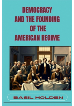 Democracy And The Founding Of The American Regime