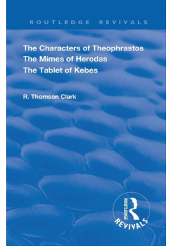 The Characters of Theophrastos. The Mimes of Herodas. The Tablet of Kebes. (1909)