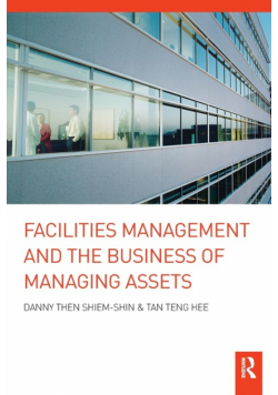 Facilities Management and the Business of Managing Assets