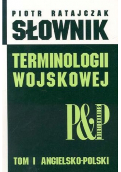 Słownik terminologii wojskowej Tom 1 angielsko - polski