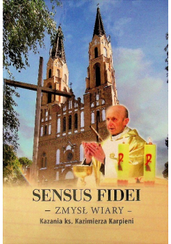 Sensus Fidei-Zmysł wiary - Kazania ks. K. Karpieni