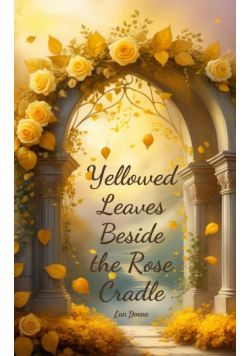 Yellowed Leaves Beside the Rose Cradle
