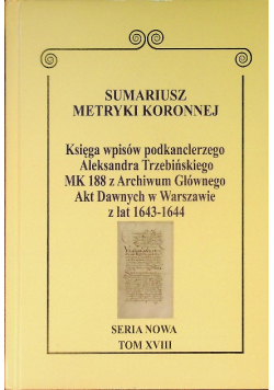 Sumariusz Metryki Koronnej. Seria Nowa Tom XVIII