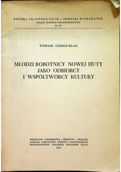Młodzi robotnicy Nowej Huty jako odbiorcy i współtwórcy kultury