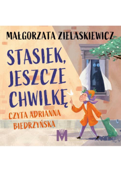 Stasiek, jeszcze chwilkę