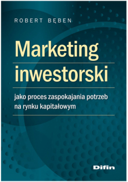 Marketing inwestorski jako proces zaspokajania potrzeb na rynku kapitałowym