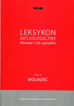 Leksykon aksjologiczny Słowian i ich sąsiadów Tom 4 Wolność