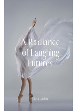 A Radiance of Laughing Futures