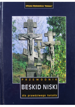 Beskid Niski Przewodnik dla prawdziwego turysty