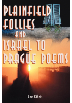 Plainfield Follies and Israel to Prague Poems