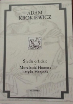 Studia orfickie. Moralność Homera i etyka Hezjoda