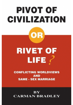 Pivot of Civilization or Rivet of Life? Conflicting Worldviews and Same-Sex Marriage
