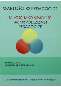 Wartości w pedagogice Miłość jako wartość we współczesnej pedagogice
