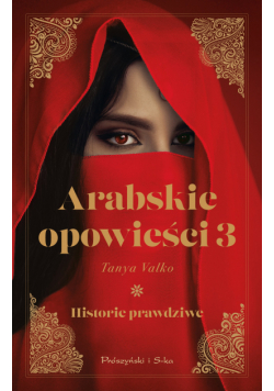 Arabskie opowieści 3. Historie prawdziwe