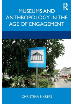 Museums and Anthropology in the Age of Engagement