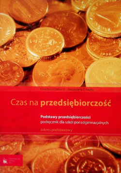 Czas na przedsiębiorczość Podręcznik Podstawy przedsiębiorczości