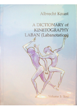 A dictionary of kinetography Volume 1 Text