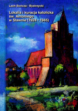 Lokalia i kuracja katolicka św Antoniego w Sławnie