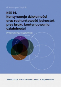 KSR 14 Kontynuacja działalności oraz rachunkowość jednostek przy braku kontynuowania działalności