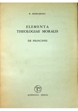 Elementa Theologiae Moralis De Principiis