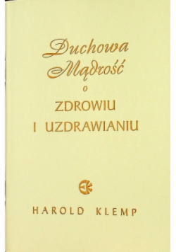 Duchowa mądrość o zdrowiu i uzdrawianiu