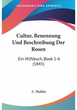 Cultur, Benennung Und Beschreibung Der Rosen