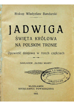 Jadwiga Święta Królowa na Polskim tronie 1912 r.
