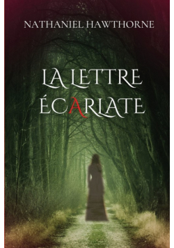La lettre écarlate (version traduite en Français avec biographie de l'auteur)