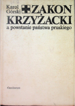 Zakon Krzyżacki a powstanie państwa pruskiego