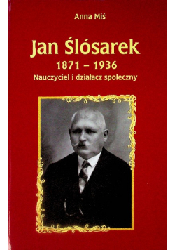 Jan Ślósarek Nauczyciel i działacz społeczny
