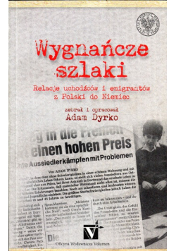 Wygnańcze szlaki Relacje uchodźców i emigrantów z Polski do Niemiec