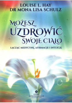 Możesz uzdrowić swoje ciało