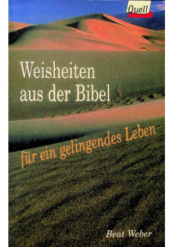 Weisheiten aus der Bibel für ein gelingendes Leben.
