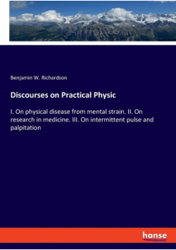 Discourses on Practical Physic