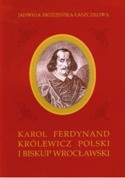 Karol Ferdynand królewicz polski i biskup wrocławski