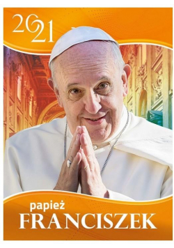 Kalendarz 2021 Ścienny papież Franciszek