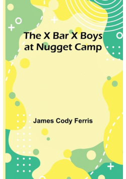 The X Bar X boys at Nugget Camp