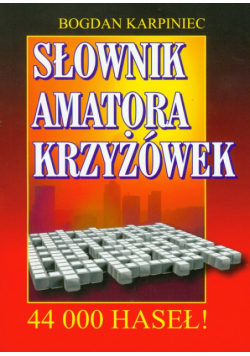 Karpiniec Bogdan - Słownik amatora krzyżówek
