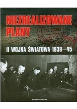 Niezrealizowane plany II wojna światowa 1939 do 1945
