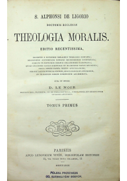 Doctoris Ecclesiae Theologia Moralis Tomus Primus 1872 r.