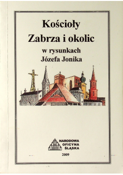 Kościoły Zabrza i okolic w rysunkach Józefa Jonika