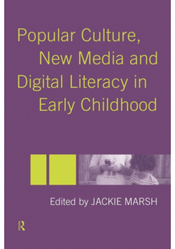 Popular Culture, New Media and Digital Literacy in Early Childhood