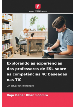 Explorando as experiências dos professores de ESL sobre as competências 4C baseadas nas TIC