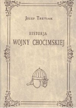 Historja wojny chocimskiej Reprint 1921 r