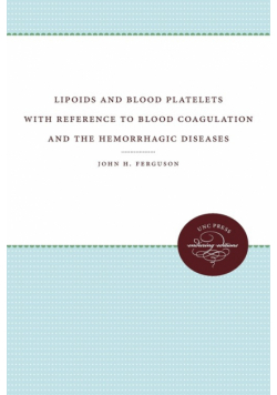 Lipoids and Blood Platelets with Reference to Blood Coagulation and the Hemorrhagic Diseases