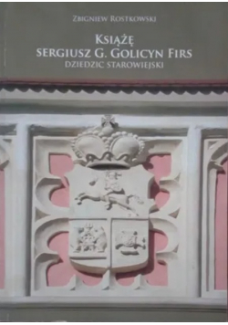Książę Sergiusz G Golicyn Firs Dziedzic Starowiejski