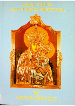 Sanktuarium Matki Bożej Pocieszenia w Jodłówce
