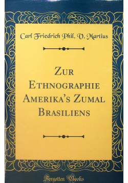 Zur ethnographie Amerikas Zumal Brasiliens  reprint z 1867 r