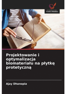 Projektowanie i optymalizacja biomateriału na płytkę protetyczną