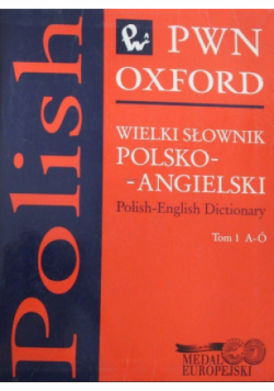 Wielki słownik Polsko Angielski Tom 1
